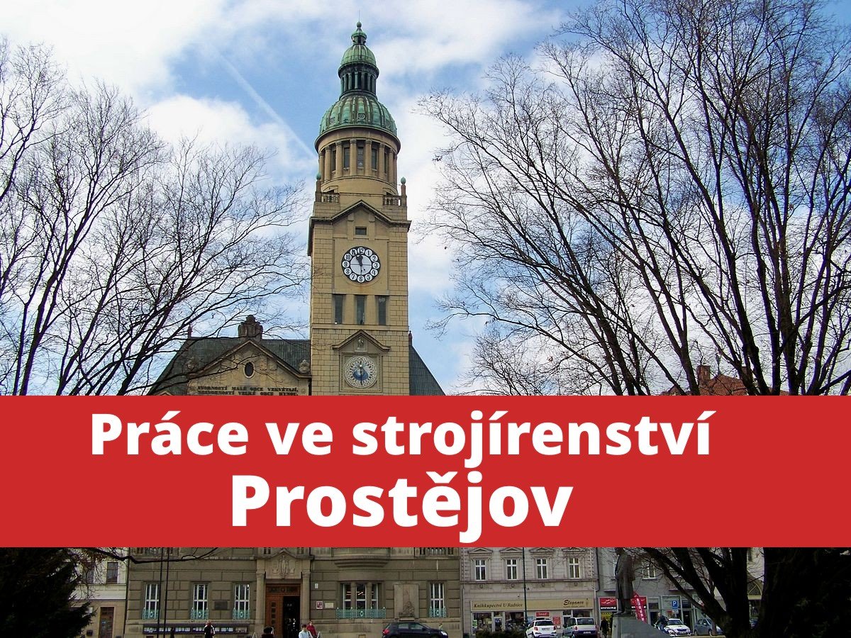 Práce ve strojírenství v Prostějově